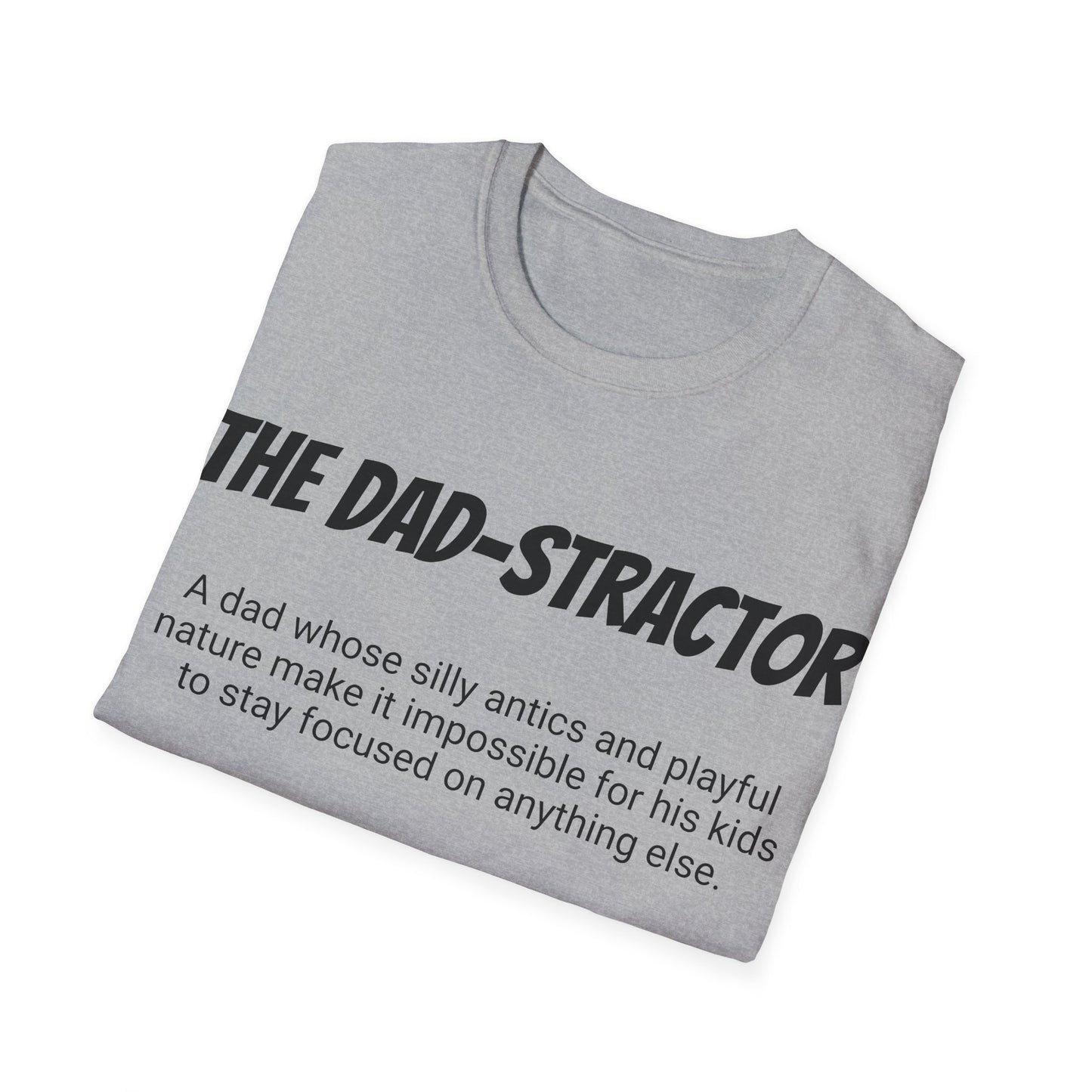 Funny Dad's Mens Softstyle T-shirt, "The Dad-stractor", Father's Day Gift, Tee for Him, Adult Humorous Unique Novelty Present