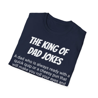 Funny Dad's Mens Softstyle T-shirt, "The King of Dad Jokes", Father's Day Gift, Adult Humorous Unique Novelty Apparel Present