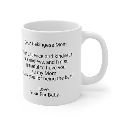 Pekingese Mother's Day 11oz Coffee Mug,"Your patience and under...", Unique Novelty Dog Mother's Present, Dog Mom Gift, Dog Lover Cup, Fur Mom