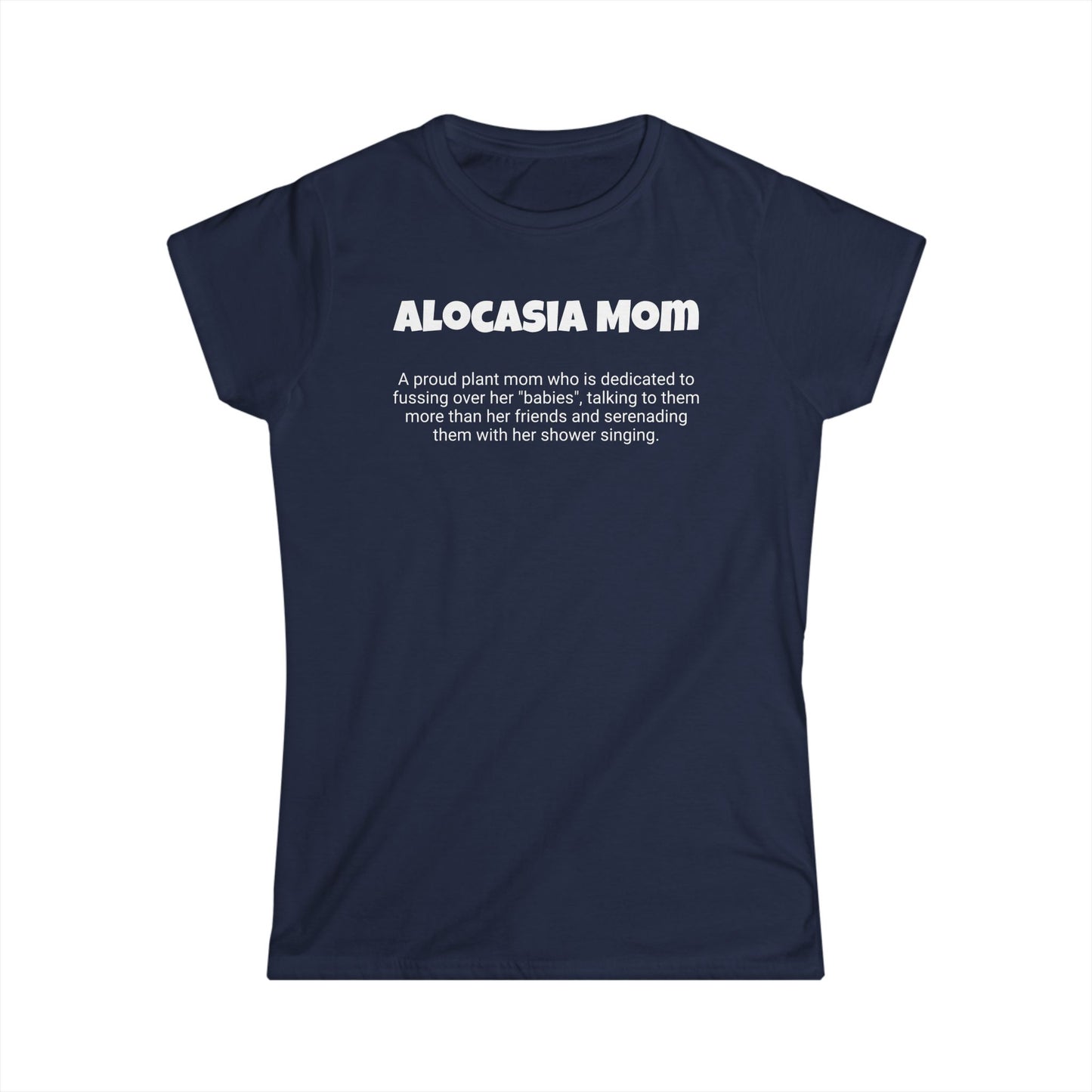 Funny Plant Mom's Women's Softstyle Tee, "Alocasia Mom", Mother's Day Gift, Her T-shirt, Ladies Adult Unique Novelty Present