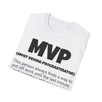 Funny Unisex Softstyle T-Shirt,"MVP - Most Vexing Procrastinator", Unique Apparel Gift, Humorous Cool Gag Novelty Tee Present