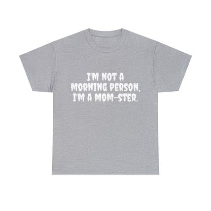 Funny Mom's Unisex Heavy Cotton Tee,"..Im a mom-ster.",Mother's Day Gift,T-shirt for Her, Ladies Adult Unique Novelty Present