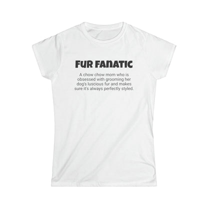 Funny Chow Chow Mom's Women's Softstyle Tee ,"Fur fanatic",Dog Mother's Day Gift, Ladies Adult Novelty T-shirt,Fur Ma Present