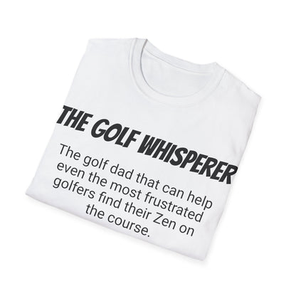 Funny Golf Dad's Mens Softstyle T-shirt, "The Golf Whisperer", Father's Day Gift, Humorous Unique Novelty Apparel Present