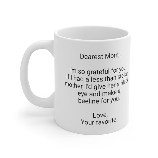 Funny Mother's Day 11oz Coffee Mug, "...give her a black eye and...", Novelty Mama Present, Special Occasion Mom Gift, Love Appreciation Cup