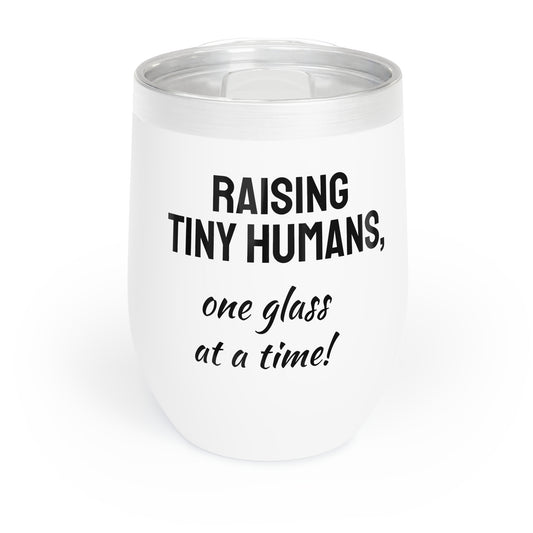 Funny Mother's Chill Wine Tumbler, "Raising tiny humans...", Mother's Day Gift, Best Present for Mom,Christmas,Birthday, Unique Novelty Bar