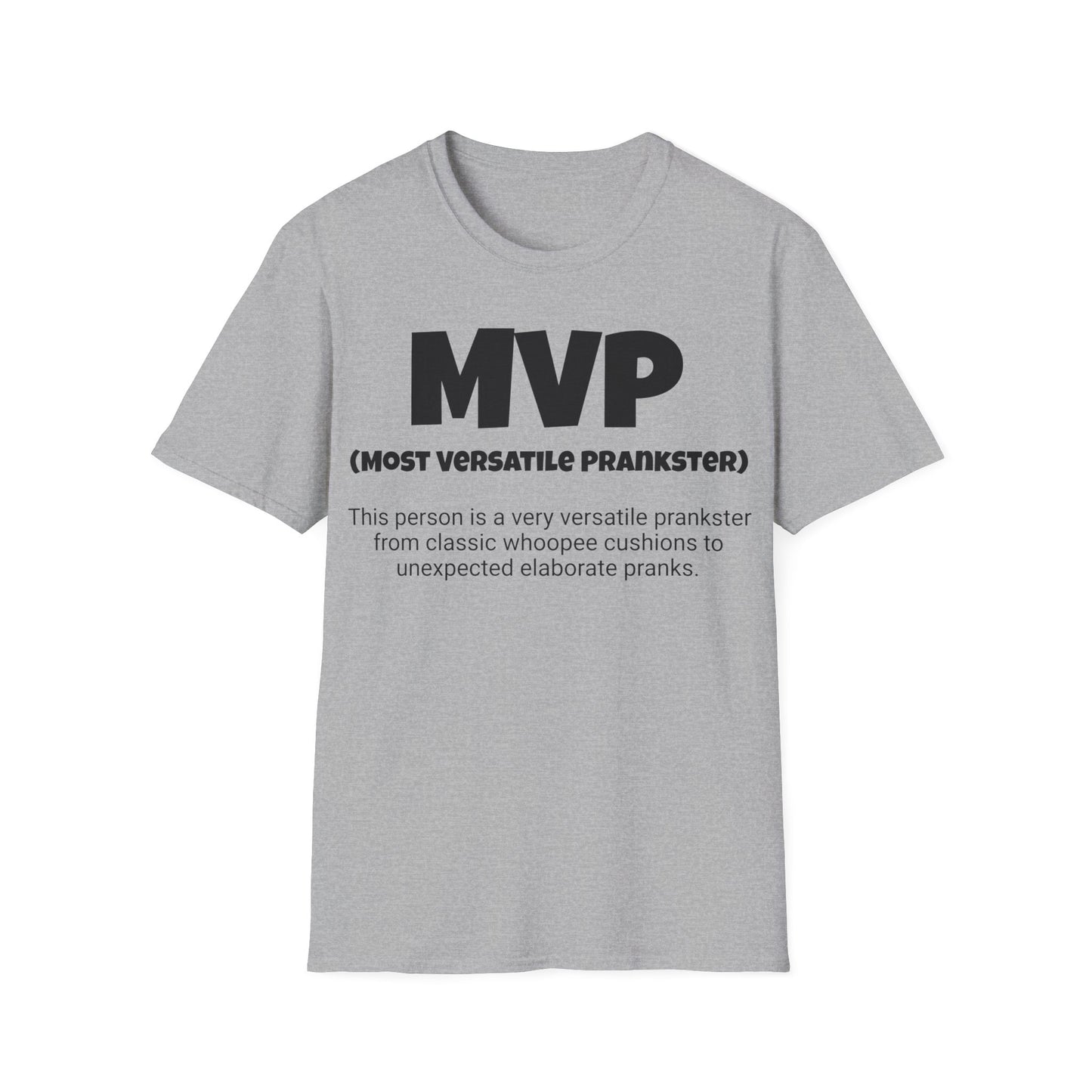 Funny Unisex Softstyle T-Shirt, "MVP - Most Versatile Prankster", Unique Apparel Gift,  Humorous Cool Gag Novelty Tee Present