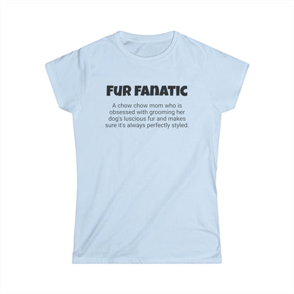 Funny Chow Chow Mom's Women's Softstyle Tee ,"Fur fanatic",Dog Mother's Day Gift, Ladies Adult Novelty T-shirt,Fur Ma Present