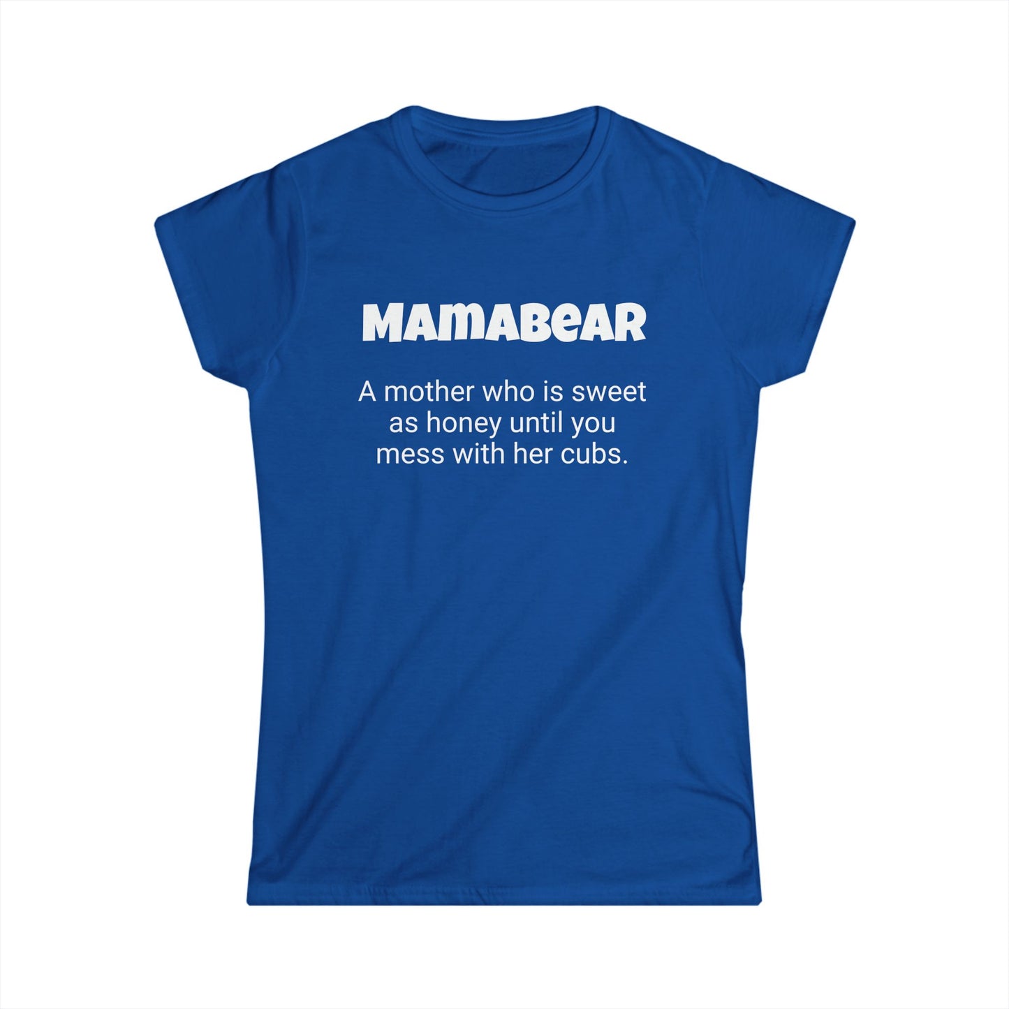 Funny Mom's Women's Softstyle Tee, "Mamabear", Mother's Day Gift,T-shirt for Her Ladies Adult Unique Novelty Present