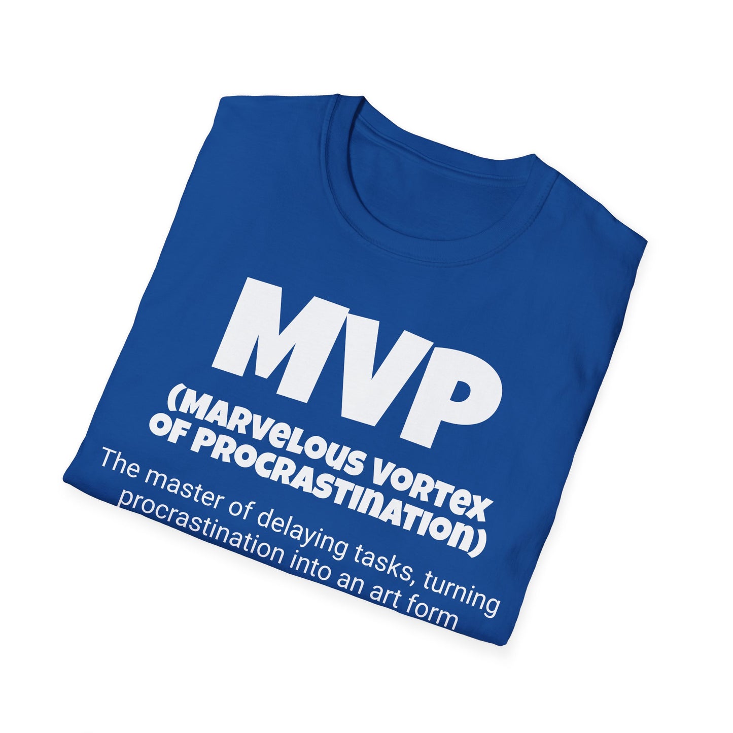 Funny Unisex Softstyle T-Shirt,"MVP - Marvelous Vortex of Procrastinatior", Unique Apparel Gift, Cool Gag Novelty Tee Present