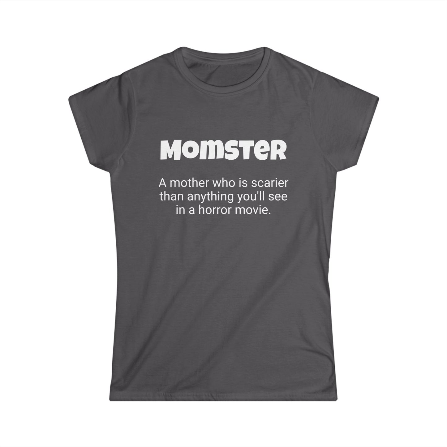 Funny Mom's Women's Softstyle Tee, "Momster", Mother's Day Gift,T-shirt for Her, Ladies Adult Unique Novelty Present