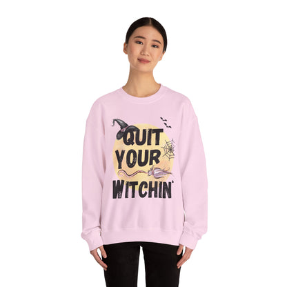 Quit Your Witchin' Crewneck Sweatshirt Funny Halloween Sweater Witchy Sweatshirt Punny Crewneck Quit Complaining Sweat Magical Spooky Season