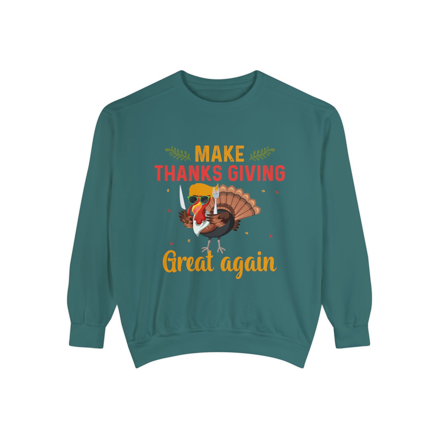 Comfort Colors® Make Thanksgivings Great Again Sweatshirt Turkey Sweater Funny Thanksgiving Sweat Fall Crewneck Autumn Sweatshirt Turkey Day Thanksgiving Family Tee