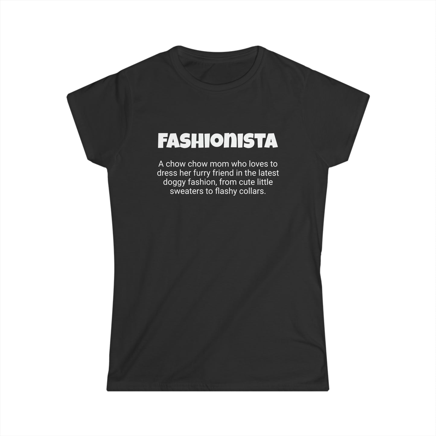 Funny Chow Chow Mom's Women's Softstyle Tee ,"Fashionista",Dog Mother's Day Gift, Ladies Adult Novelty T-shirt,Fur Ma Present