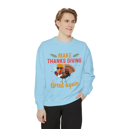 Comfort Colors® Make Thanksgivings Great Again Sweatshirt Turkey Sweater Funny Thanksgiving Sweat Fall Crewneck Autumn Sweatshirt Turkey Day Thanksgiving Family Tee