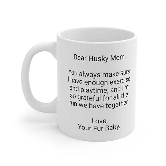 Husky Mother's Day 11oz Coffee Mug, "You always make sure...", Unique Novelty Dog Mother's Present, Dog Mom Gift, Dog Lover Cup, Fur Mom