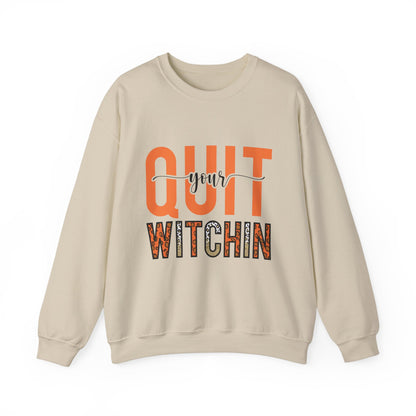 Quit Your Witchin' Sweatshirt Funny Halloween Sweater Witchy Sweatshirt Punny Sweater Quit Complaining Sweat Magical Spooky Season Crewneck