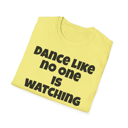 Dance like no one is watching t shirt