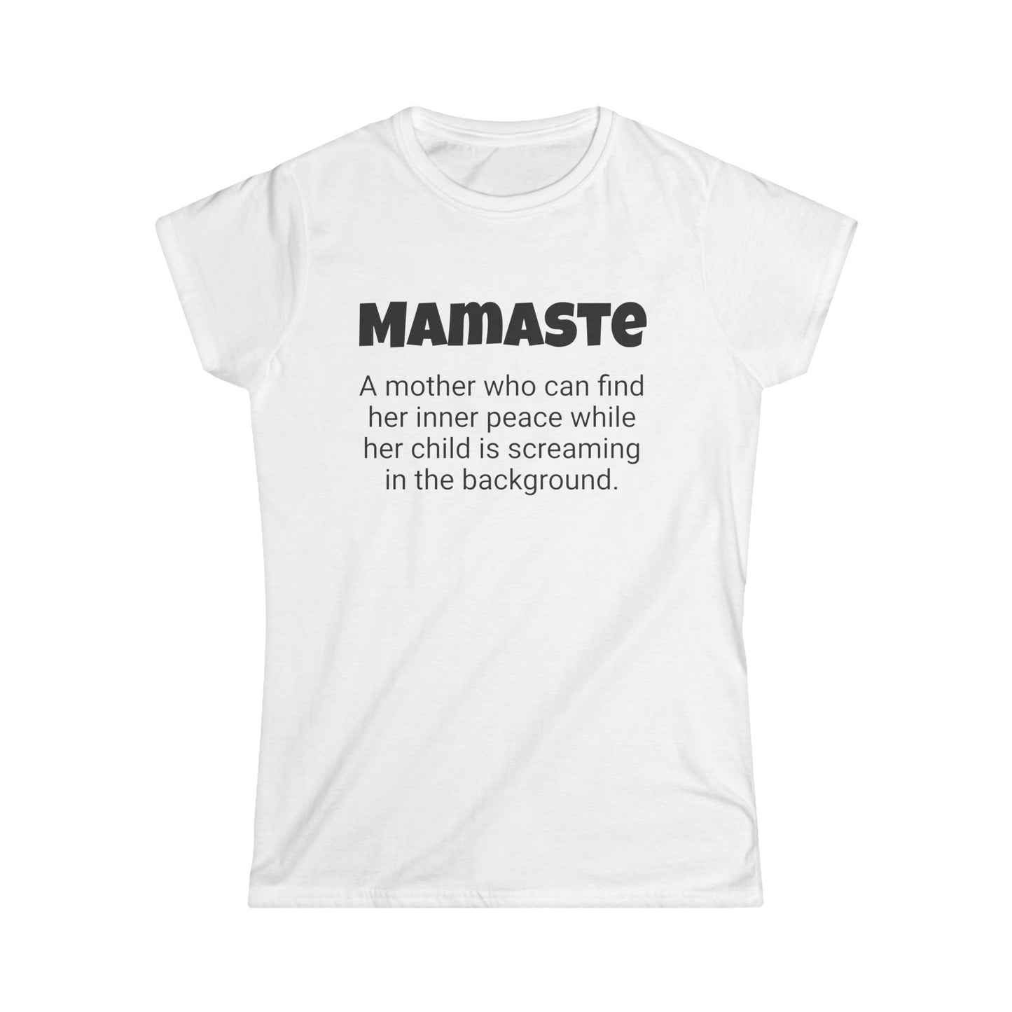 Funny Mom's Women's Softstyle Tee, "Mamaste", Mother's Day Gift,T-shirt for Her, Ladies Adult Unique Novelty Present