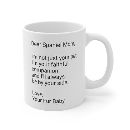 Spaniel Mother's Day 11oz Coffee Mug, " I'm not just your pet...", Unique Novelty Dog Mother's Present, Dog Mom Gift, Dog Lover Cup, Fur Mom