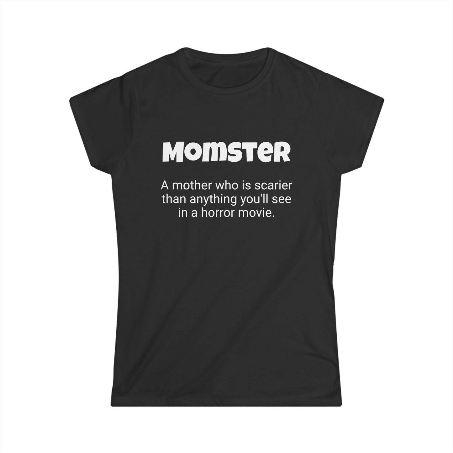 Funny Mom's Women's Softstyle Tee, "Momster", Mother's Day Gift,T-shirt for Her, Ladies Adult Unique Novelty Present