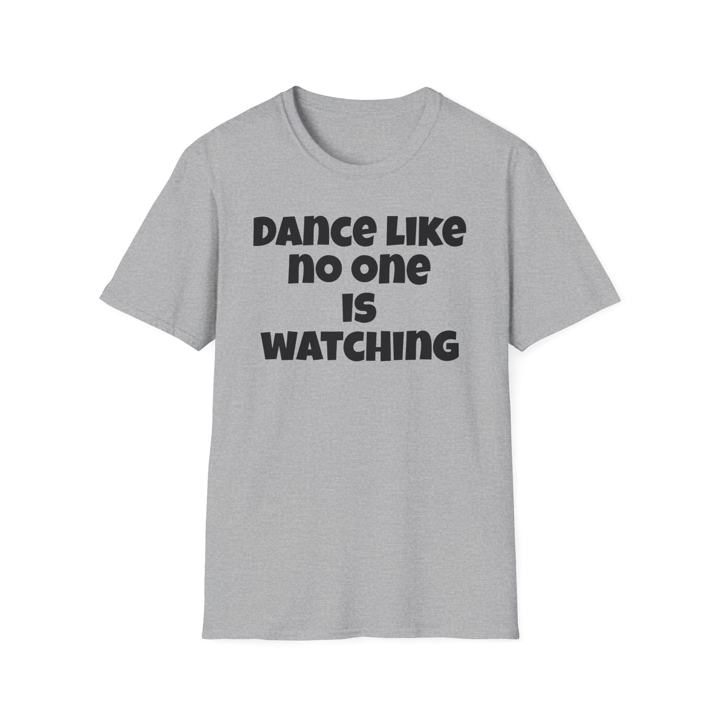 Dance like no one is watching t shirt