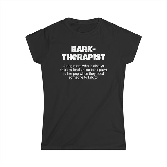 Funny Dog Mom's Women's Softstyle Tee,"Bark-therapist",Mother's Day Gift, For Her T-shirt,Ladies Adult Unique Novelty Present