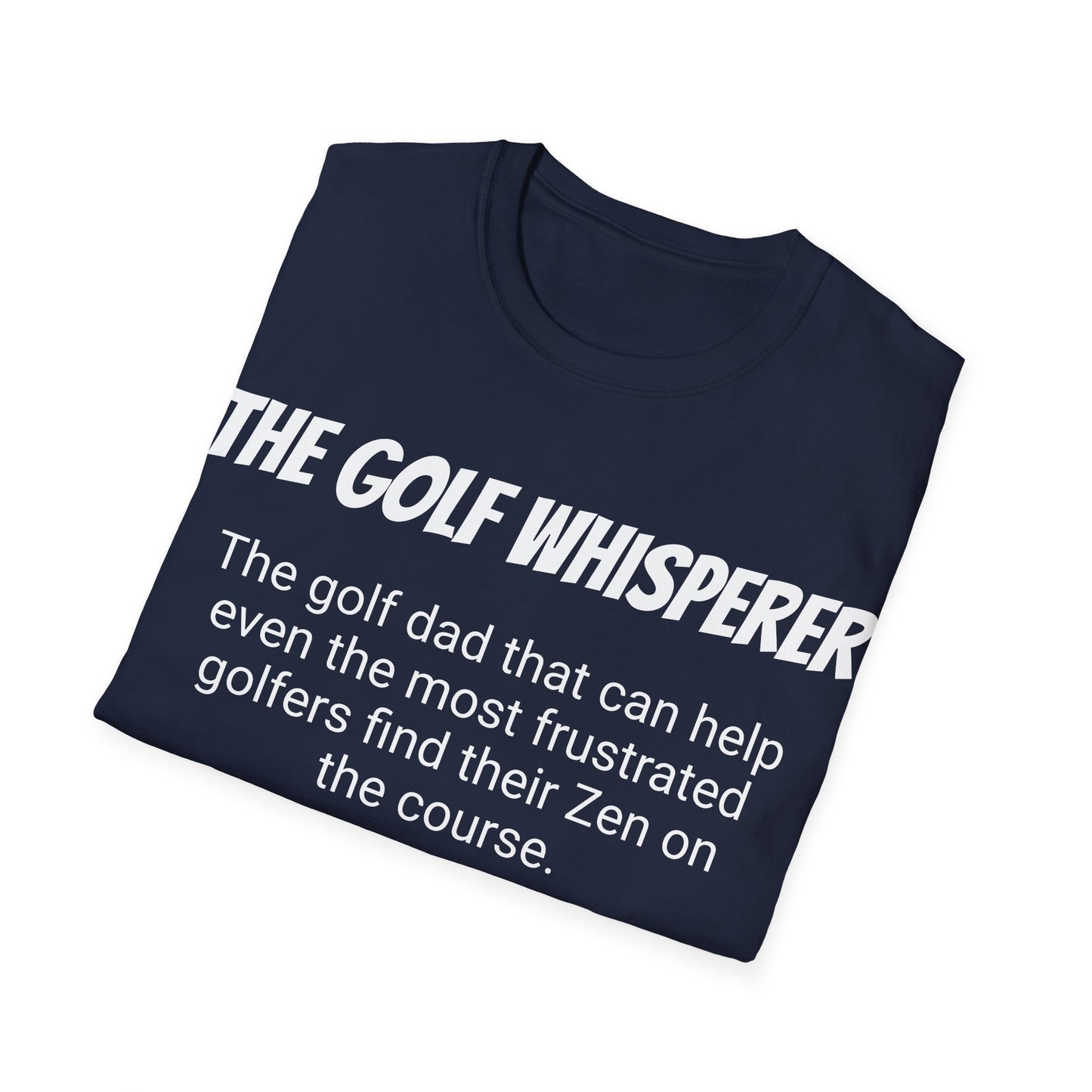 Funny Golf Dad's Mens Softstyle T-shirt, "The Golf Whisperer", Father's Day Gift, Humorous Unique Novelty Apparel Present