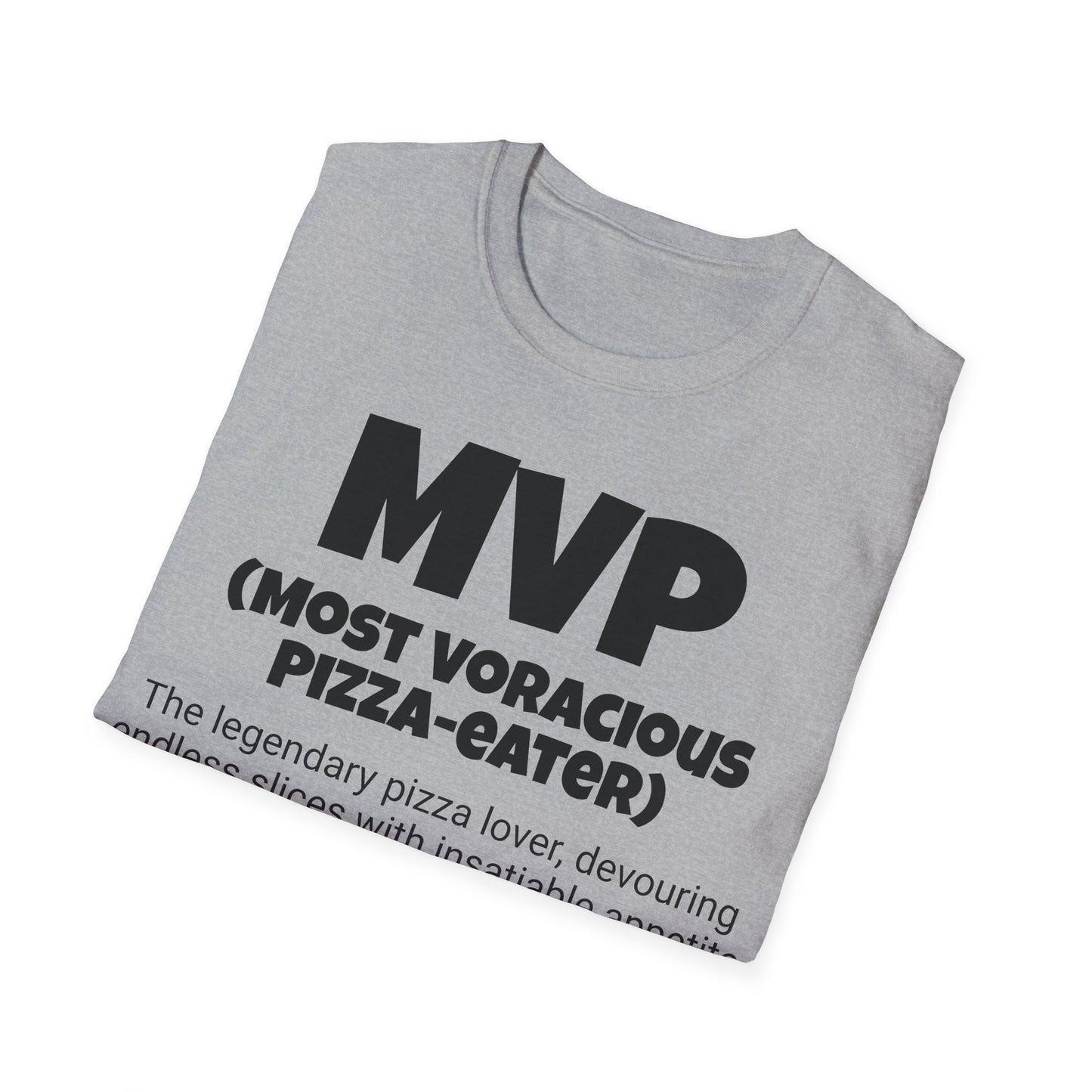 Funny Unisex Softstyle T-Shirt,"MVP - Most Voracious Pizza-eater ",Unique Apparel Gift, Humorous Cool Gag Novelty Tee Present