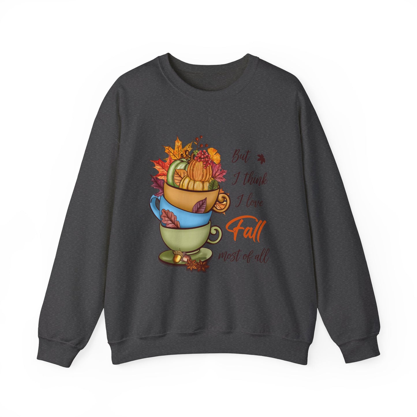 I Think I Love Fall Most Of All Sweatshirt Cute Fall Sweater Pumpkin Lover Sweat Autumn Fall Trendy Sweater Hello Fall Apparel Autumn Lover