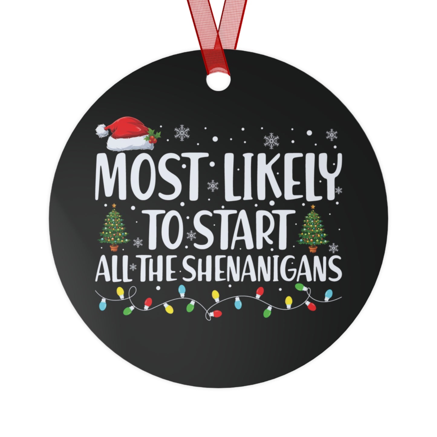 Most Likely To Ornament Funny Matching Family Metal Ornament Personalized Christmas Party Ornament Friends White Elephant Gift Shenanigans