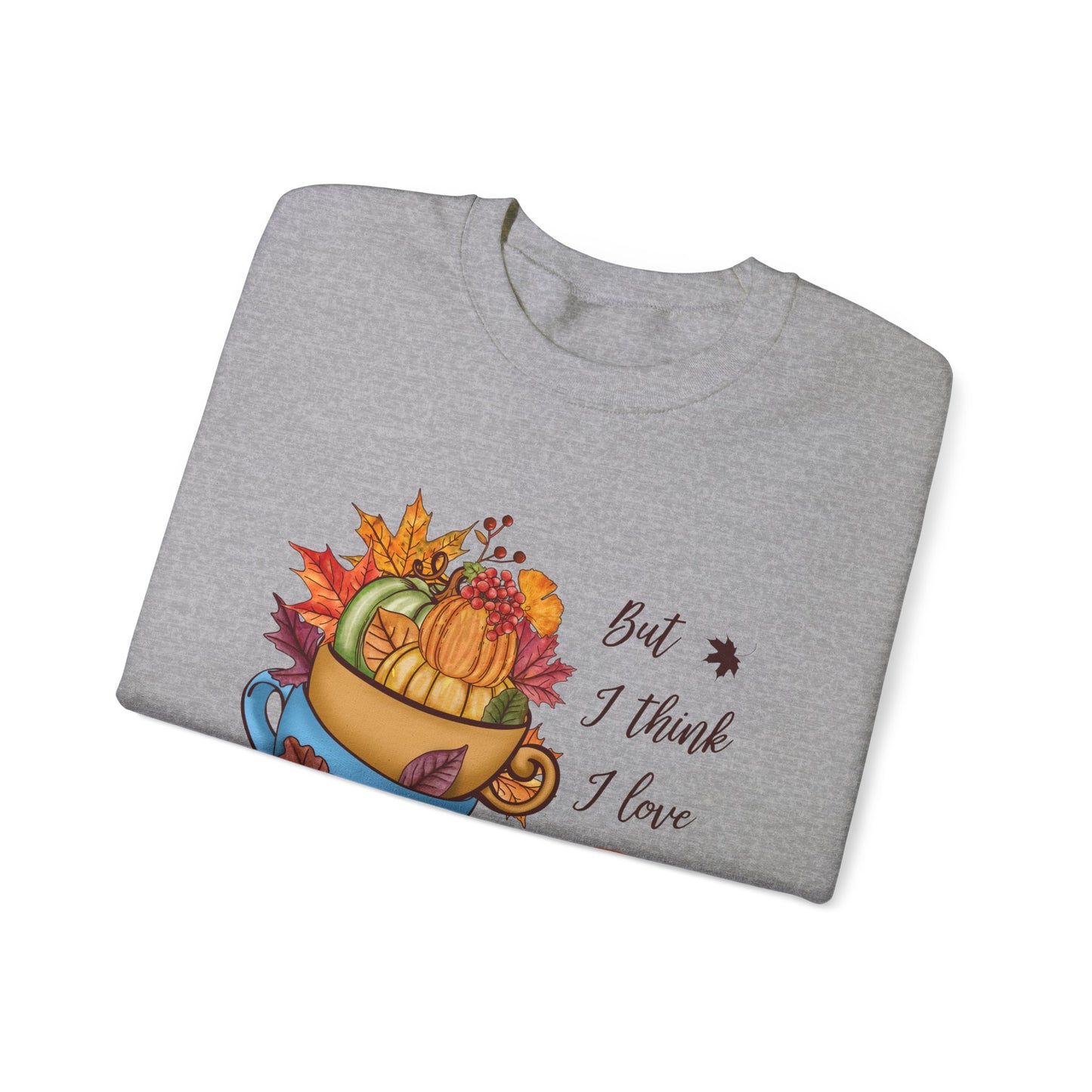 I Think I Love Fall Most Of All Sweatshirt Cute Fall Sweater Pumpkin Lover Sweat Autumn Fall Trendy Sweater Hello Fall Apparel Autumn Lover