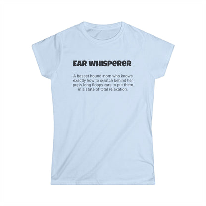 Funny Basset Hound Mom's Women's Softstyle Tee ," Ear whisperer ", Dog Mother's Day Gift, Ladies Adult Novelty T-shirt