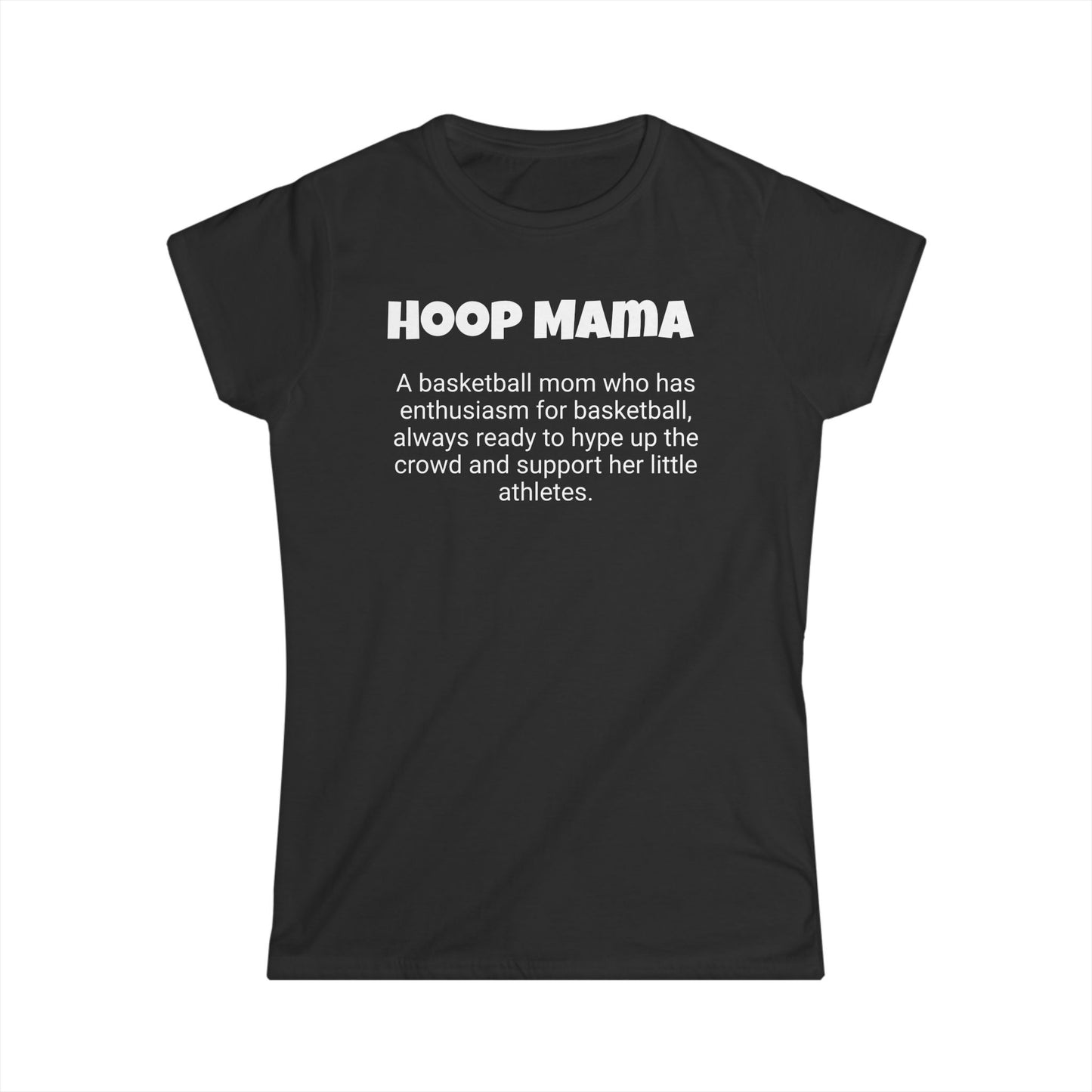 Funny Basketball Mom's Women's Softstyle Tee, "Hoop Mama", Mother's Day Gift, Ladies Adult T-shirt Unique Novelty Present