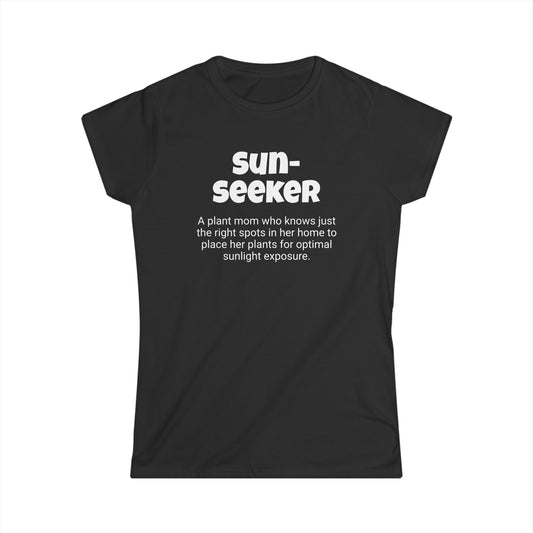 Funny Plant Mom's Women's Softstyle Tee, "Sun-seeker", Mother's Day Gift, Her T-shirt, Ladies Adult Unique Novelty Present