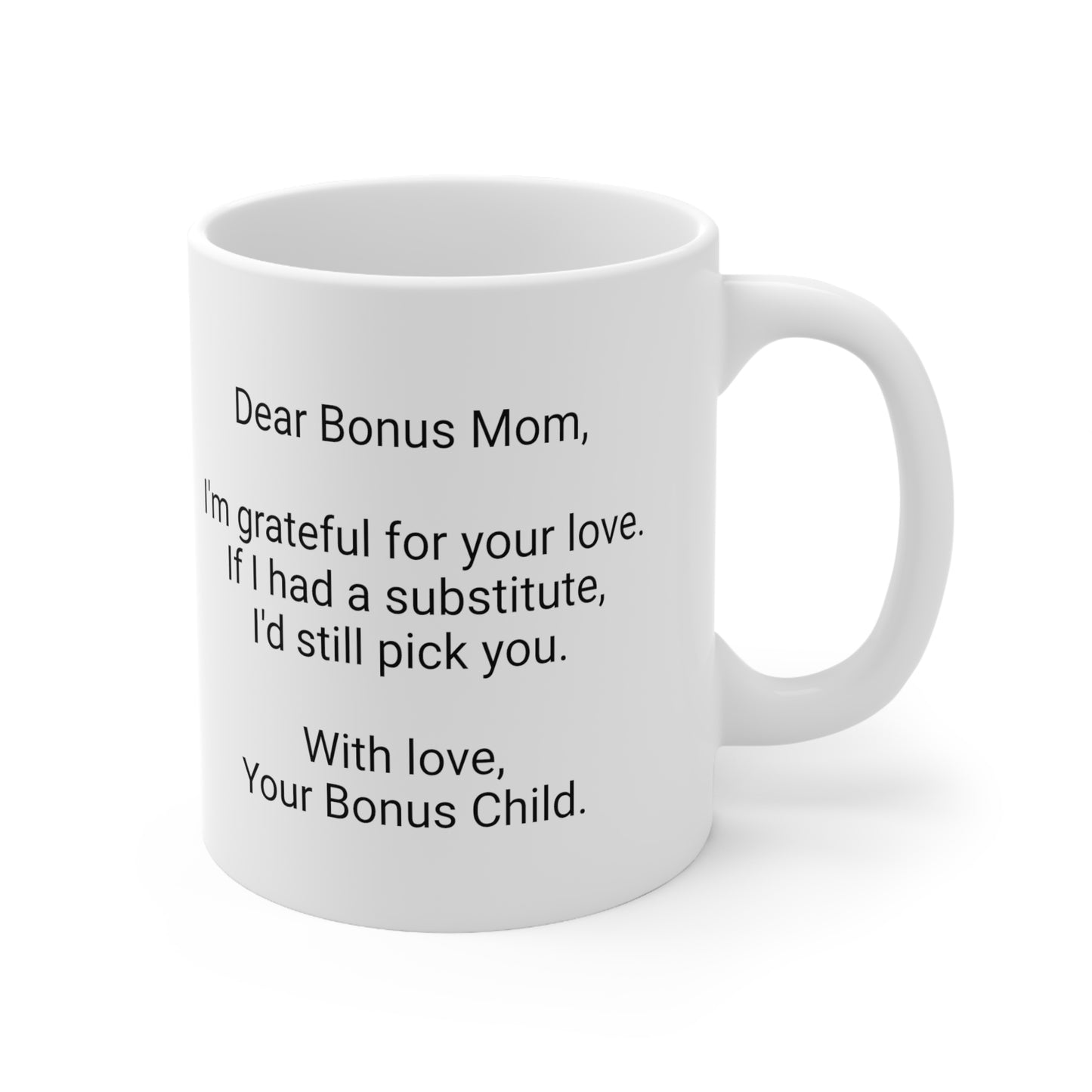 Bonus Mother's Day 11oz Coffee Mug,"...I'd still pick you..",Appreciation, Love, Novelty Stepmother's Present,Bonus Mom Gift, Bonus Mama Cup