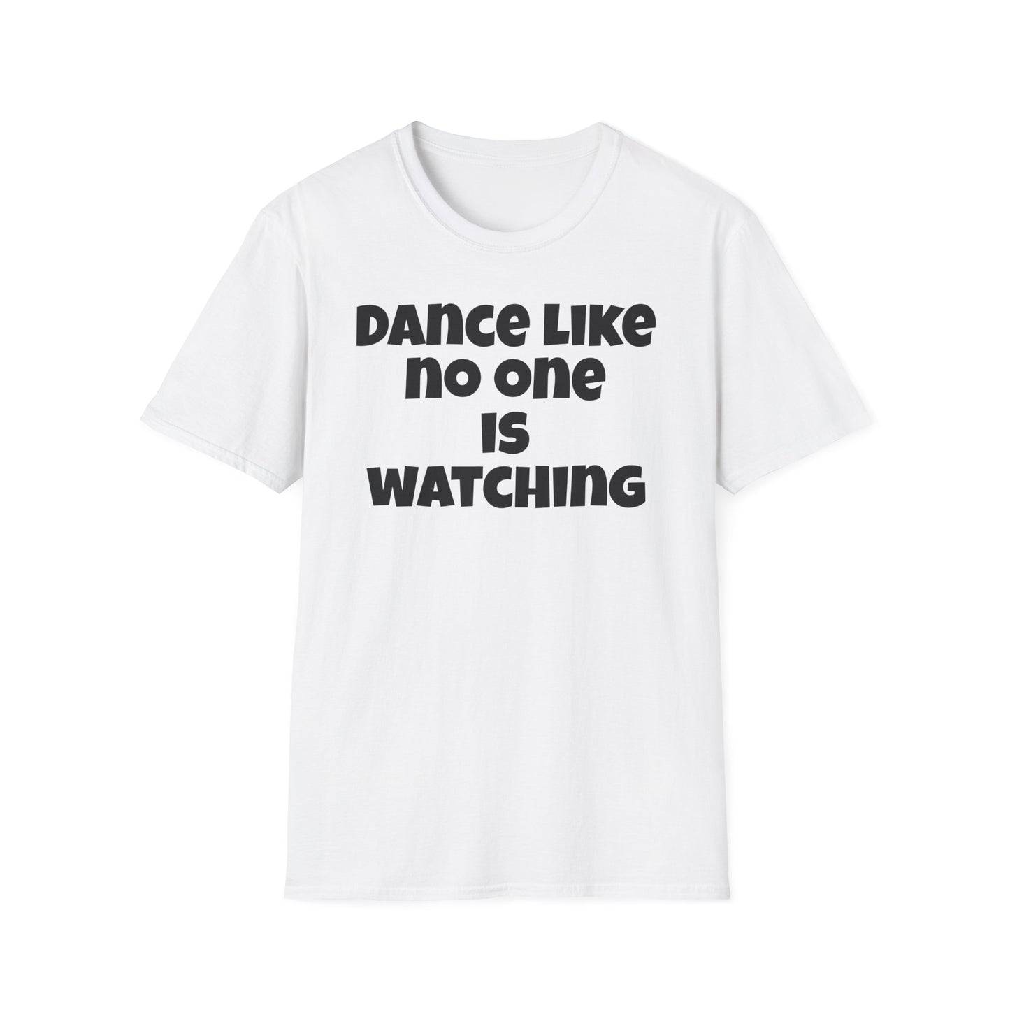 Dance like no one is watching t shirt