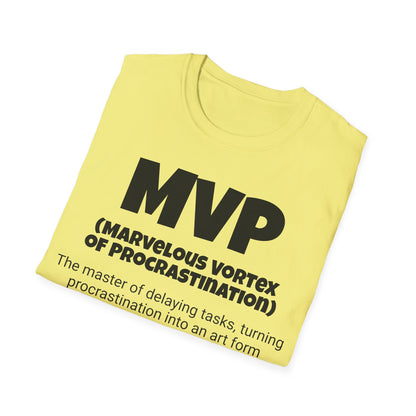 Funny Unisex Softstyle T-Shirt,"MVP - Marvelous Vortex of Procrastinatior", Unique Apparel Gift, Cool Gag Novelty Tee Present