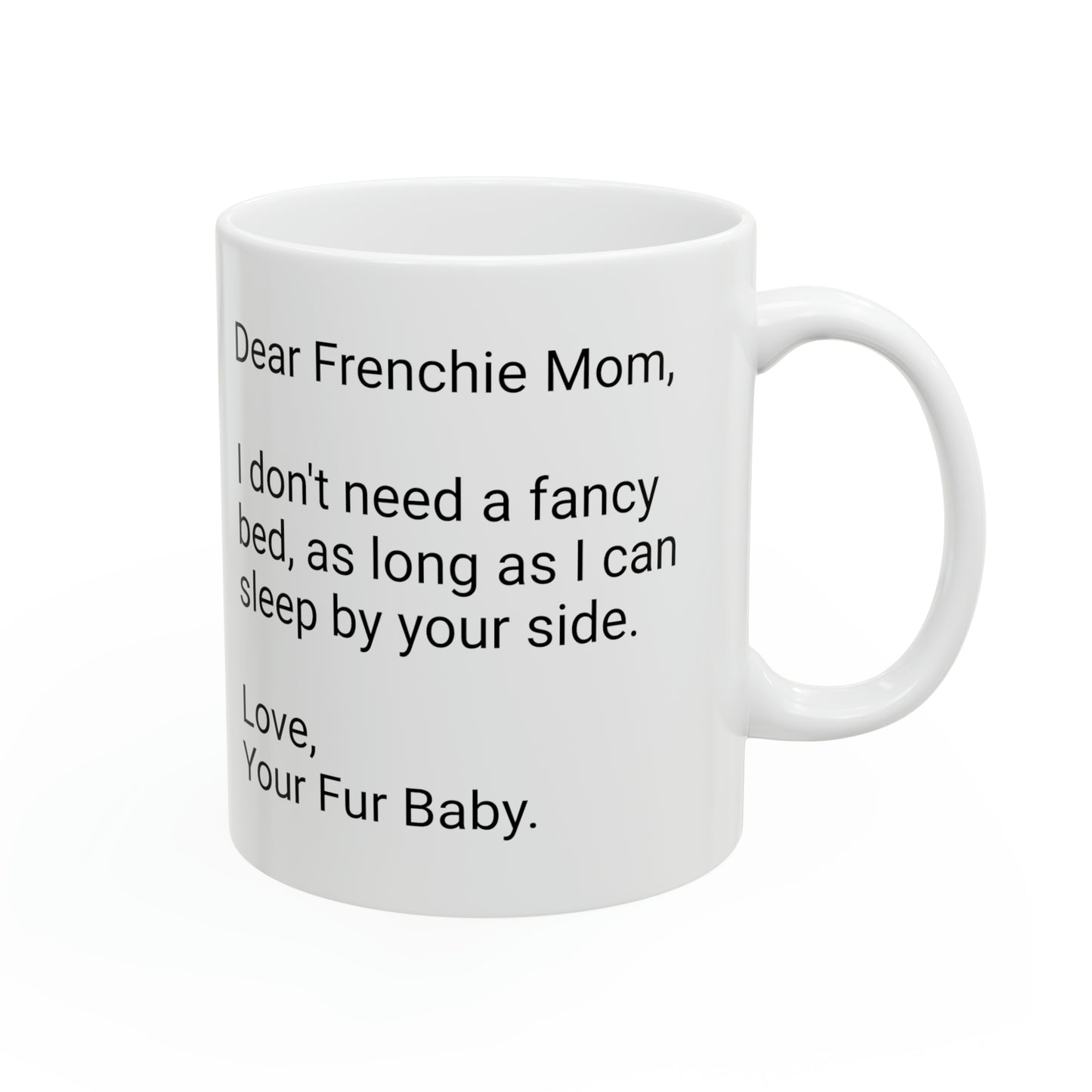 Frenchie Mother's Day 11oz Coffee Mug,"I don't need a fancy...", Unique Novelty Dog Mother's Present, Dog Mom Gift, Dog Lover Cup, Fur Mom