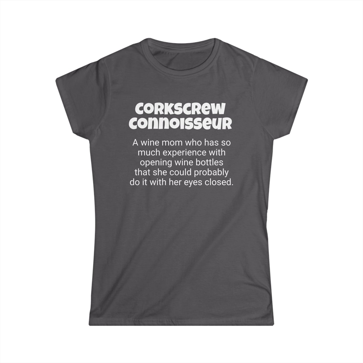 Funny Wine Mom's Women's Softstyle Tee,"Corkscrew Connoisseur", Mother's Day Gift,Ladies Adult T-shirt Unique Novelty Present