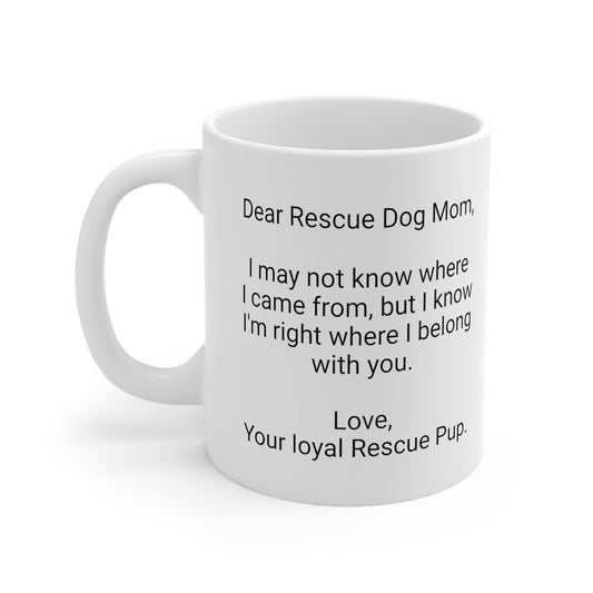 Rescue Dog Mother's Day 11oz Coffee Mug,"..I belong with you..", Funny Novelty Dog Mother's Present, Rescue Dog Mom Gift, Canine Lover Cup