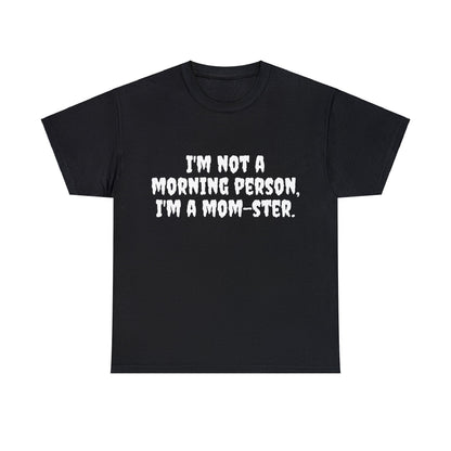 Funny Mom's Unisex Heavy Cotton Tee,"..Im a mom-ster.",Mother's Day Gift,T-shirt for Her, Ladies Adult Unique Novelty Present