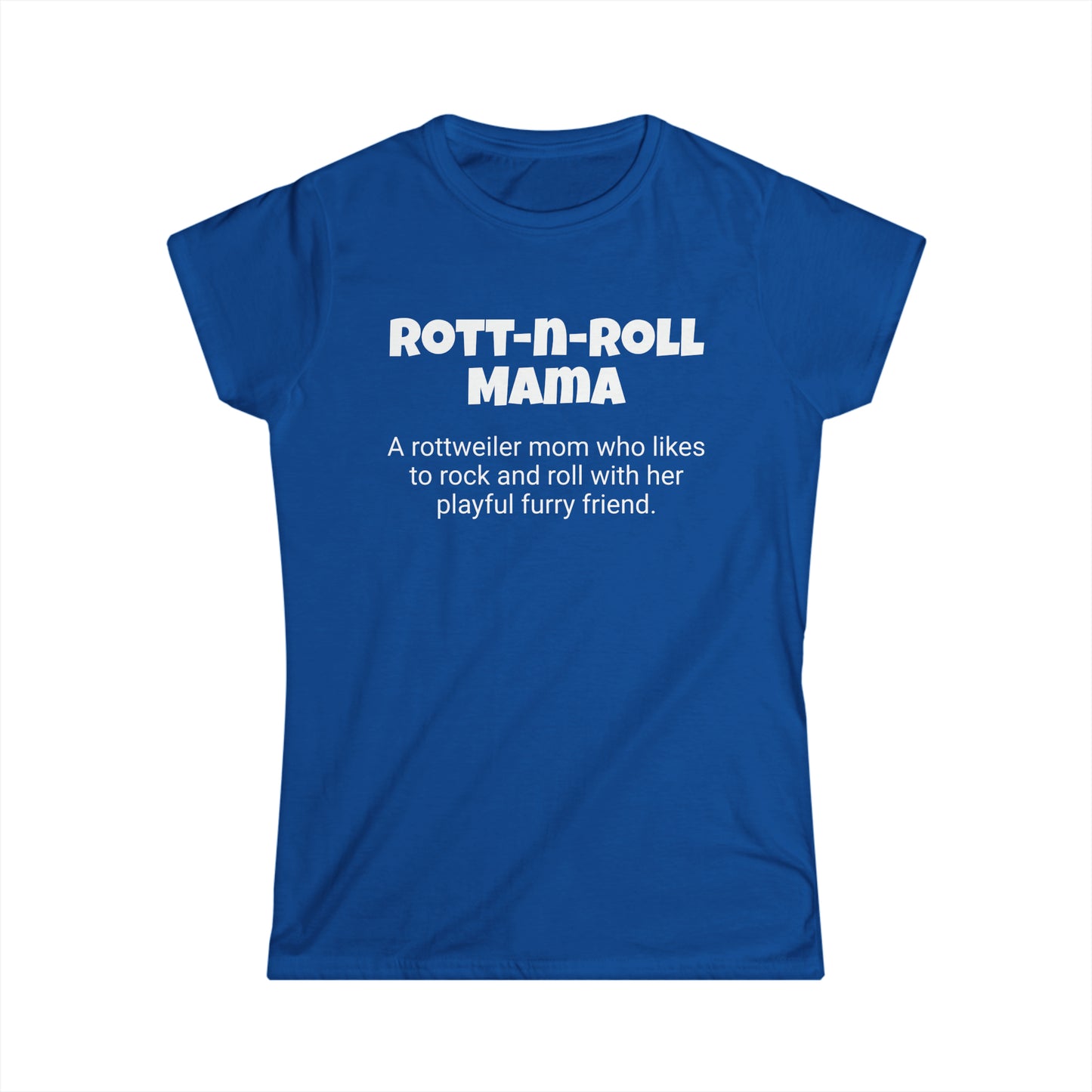 Funny Rottweiler Mom's Women's Softstyle Tee , "Rott-n-Roll Mama", Dog Mother's Day Gift, Ladies Adult Unique Novelty T-shirt