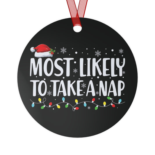 Most Likely To Ornament Funny Matching Family Metal Ornament Personalized Christmas Party Ornament Friends White Elephant Gift Take A Nap