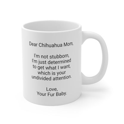 Chihuahua Mother's Day 11oz Coffee Mug, "I'm not stubborn, I'm..", Unique Novelty Dog Mother's Present, Dog Mom Gift, Dog Lover Cup, Fur Mom