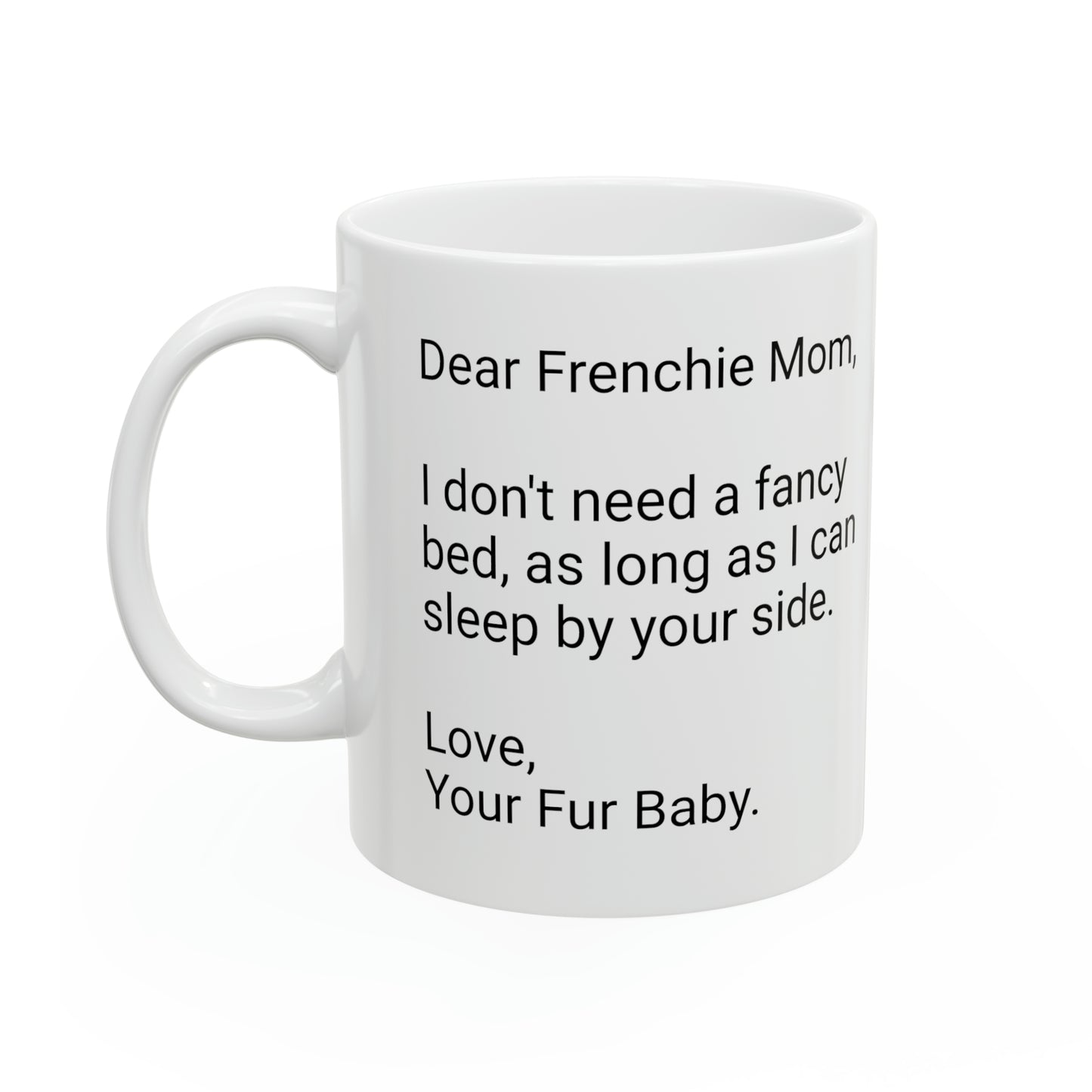 Frenchie Mother's Day 11oz Coffee Mug,"I don't need a fancy...", Unique Novelty Dog Mother's Present, Dog Mom Gift, Dog Lover Cup, Fur Mom