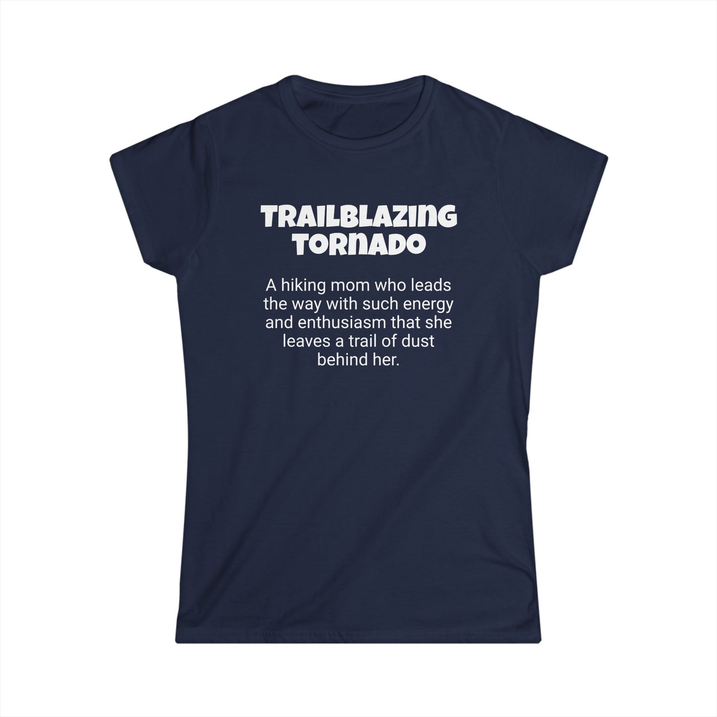 Funny Hiking Mom's Women's Softstyle Tee,"Trailblazing tornado",Mother's Day Gift,Ladies Adult T-shirt Unique Novelty Present