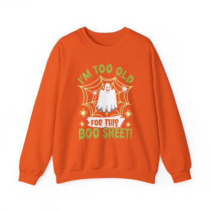 I Am Too Old For This Boo Sheet Sweatshirt Funny Halloween Sweater Spooky Sweatshirt Ghost Sweat Halloween Adult Costume Sarcastic Halloween