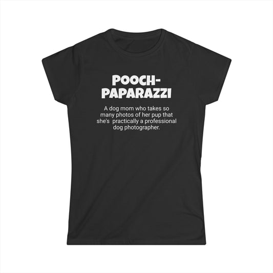 Funny Dog Mom's Women's Softstyle Tee, "Pooch-paparazzi ", Mother's Day Gift, Her T-shirt,Ladies Adult Unique Novelty Present