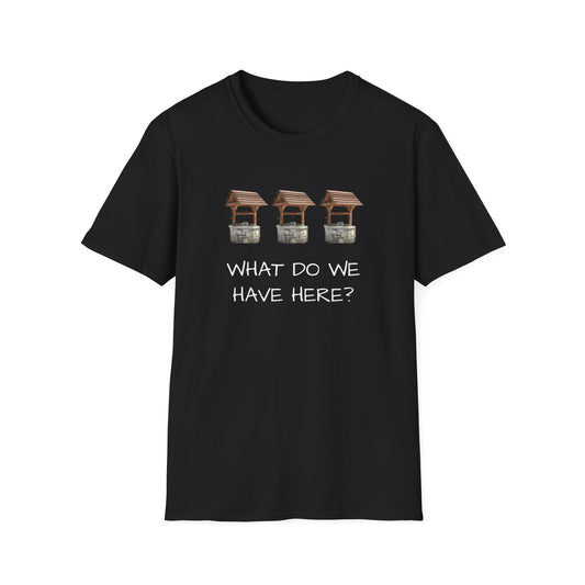 Funny Sarcastic Unisex Softsytle T-shirt,"..What do we have here?", Mother's/Father's Day Gift,Humour Novelty Gag Tee Present